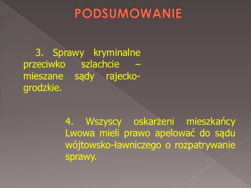 PODSUMOWANIE  3. Sprawy kryminalne przeciwko szlachcie – mieszane sądy rajecko-grodzkie. 4. Wszyscy oskarżeni